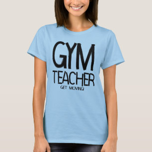 Gym Teacher Move T-Shirt