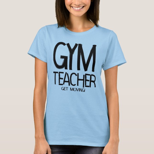 Gym Teacher Move T-Shirt (Vorderseite)