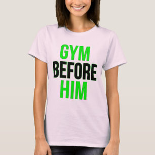 Gym vor Ihm Gym und Fitness T-Shirt