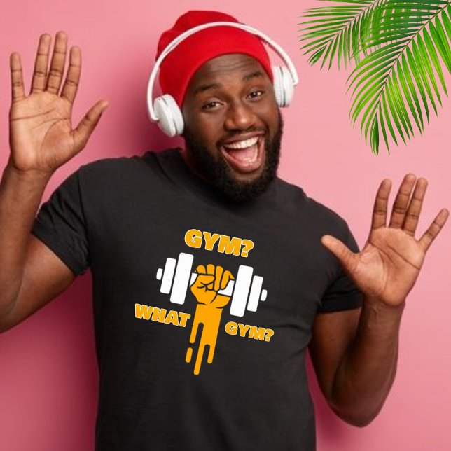 Gym? Was für ein Gym? Unisex T-Shirt (Von Creator hochgeladen)