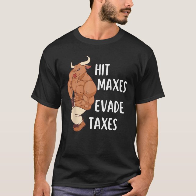Gym Weightlifting Hit Maxes Evade Taxes Workout T-Shirt (Vorderseite)