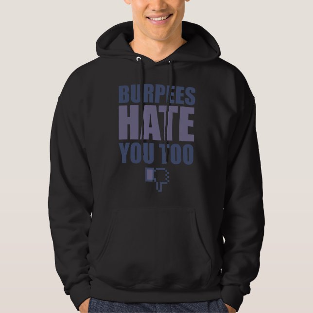 Gym Workout Fitness Burpees Hate You Too Hoodie (Vorderseite)