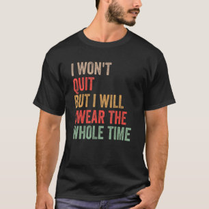Gym Workout Zitat, das ich nicht kündigen werde, a T-Shirt