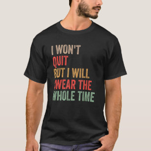 Gym Workout Zitat, das ich nicht kündigen werde, a T-Shirt