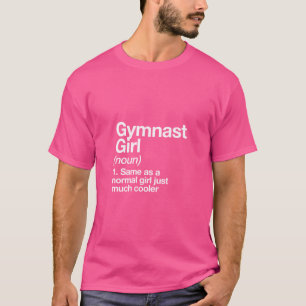 Gymnast Girl Definition Funny Sassay Sportdesign T-Shirt