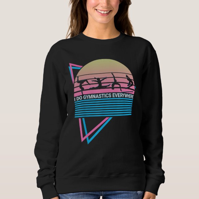 Gymnast Gymnastics Acrobat Retro I Do Gymnastics E Sweatshirt (Vorderseite)