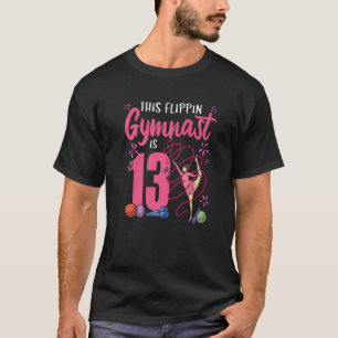 Gymnastic This Flippin Gymnast Is 13 T-Shirt