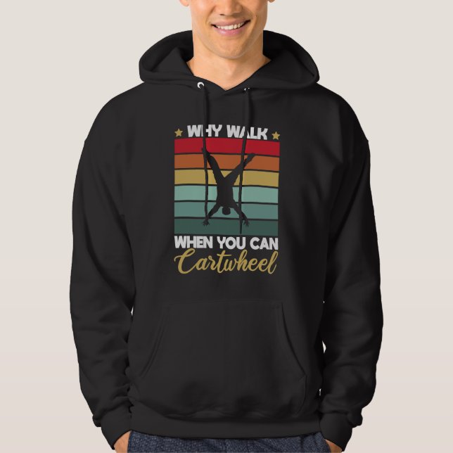 Gymnastic Why Walk When You Can Cartwheel Hoodie (Vorderseite)
