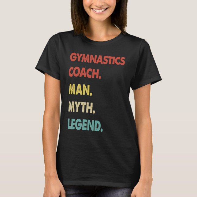 Gymnastics Coach Man Myth Legend  1 T-Shirt (Vorderseite)