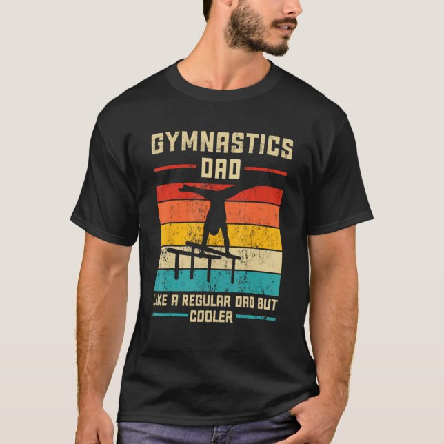 Gymnastics Dad Like A regular Dad But Cooler Daddy T-Shirt (Vorderseite)