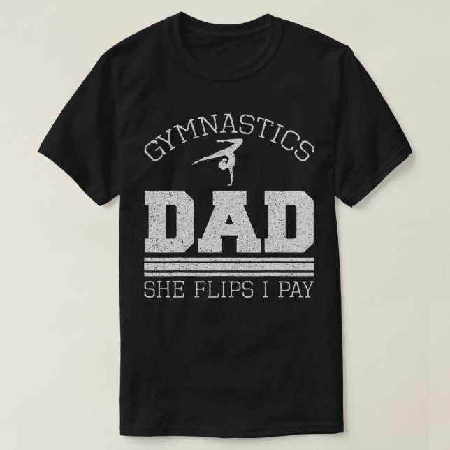 Gymnastics Dad She Flips I Pay Gymnast Balance Gym T-Shirt (Design vorne)