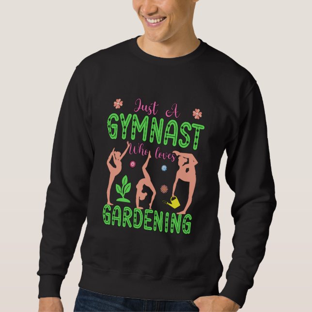 Gymnastics Gardening Gymnast Aerobics Acrobat Fan Sweatshirt (Vorderseite)