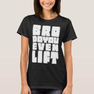 Gymnastik Bro Lift Gains Muscle Workout Fitness T-Shirt