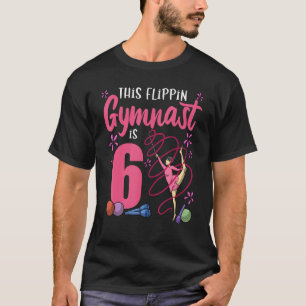 Gymnastik Dieses Flippin Gymnast ist 6 Gymnastik B T-Shirt