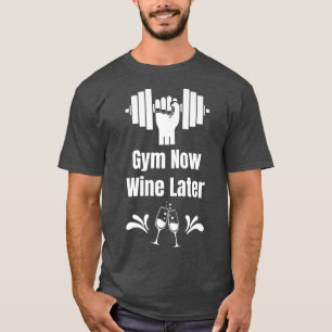 Gymnastik jetzt Wein Späterer Wein Lover Workout D T-Shirt