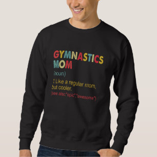 Gymnastik Mama Definition Gymnastik Mama für Fraue Sweatshirt