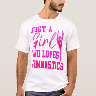 Gymnastik Nur ein Mädchen Liebe Gymnastik Girl T-Shirt