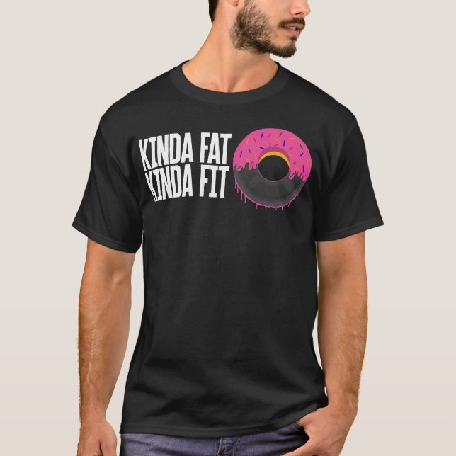 Gymnastik-Shirt, Kinda Fat Kinda Fit T-Shirt, Phys T-Shirt (Vorderseite)