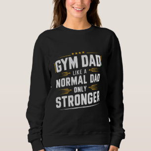 Gymnastik-Vater wie ein normaler Vater nur stärker Sweatshirt