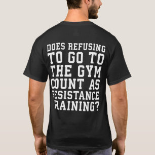 Gymnastik verweigern, zählt als Widerstandstrainin T-Shirt