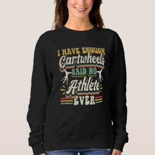Gymnastik Vintag habe ich genug CartwheelsSaid No Sweatshirt