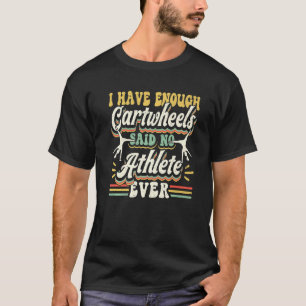 Gymnastik Vintag habe ich genug CartwheelsSaid No T-Shirt