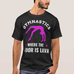 Gymnastik Wo der Boden ist Lava Funny Gymnast G T-Shirt