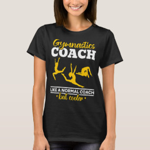 Gymnastiktrainer wie ein normaler Coach, aber weg  T-Shirt