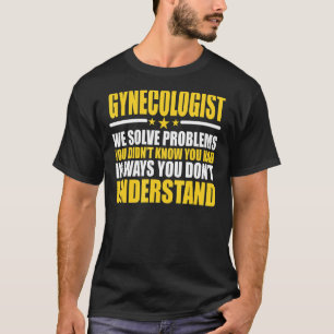 Gynäkologe lösen Probleme T-Shirt
