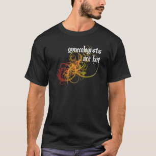 Gynäkologen sind heiß T-Shirt