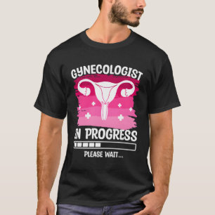 Gynäkologin ist im Gange Bitte warten Gynäkologie T-Shirt