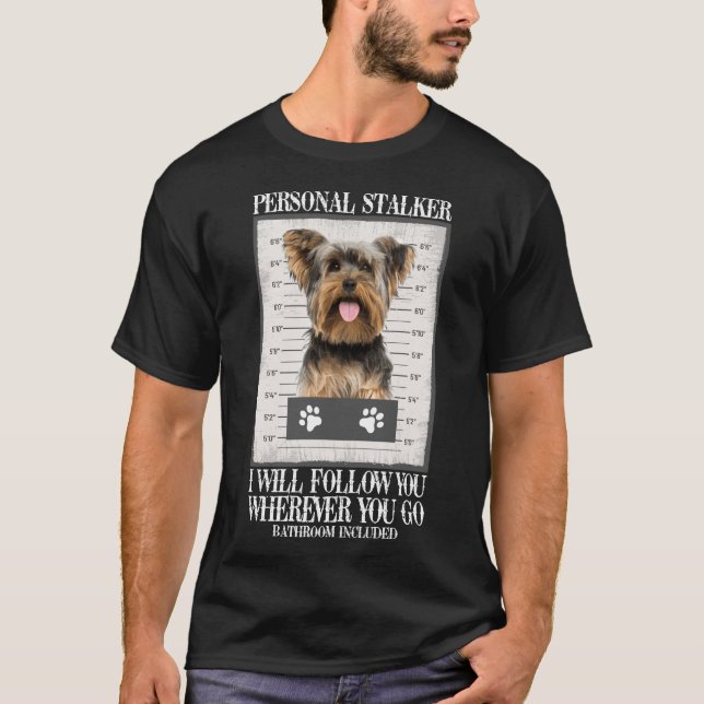 H590 Funny Dog Lover Geschenk Personal Stalker Yor T-Shirt (Vorderseite)