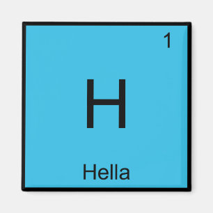 H - Hella Chemie-Element-Symbol-Slang Norcal T Magnet