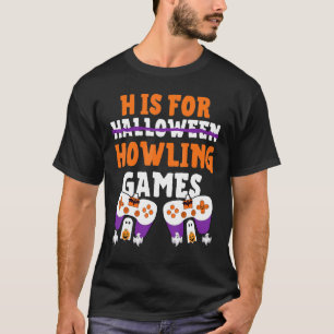 H ist für das Howlen von Videospielen Halloween Sp T-Shirt