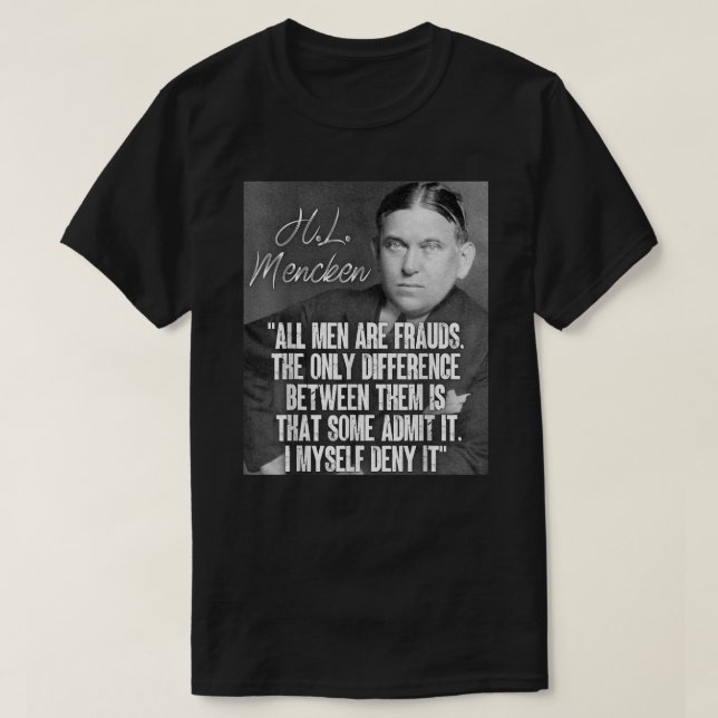 H L Mencken Zitat alle Männer sind Betrug einige g T-Shirt (Design vorne)