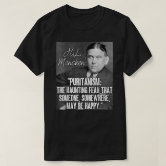 H L Mencken Zitat Puritanismus Haunting Angst jema T-Shirt