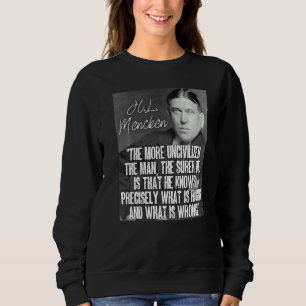 H L Mencken Zitat Sicherer Weiß Genau Was Ri Sweatshirt