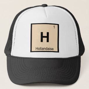 H - Sauce Hollandaise Chemie Periodensystem Truckerkappe
