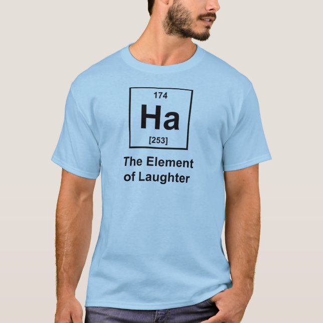 Ha, das Element des Gelächters T-Shirt (Vorderseite)