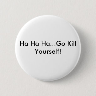 Ha ha ha… gehen Tötung sich! Button