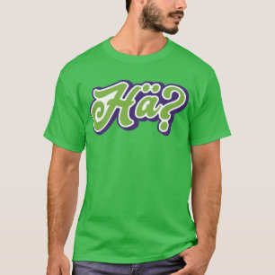 Hä? Hm? Deutscher Dialekt, Slang, Deutschland T-Shirt