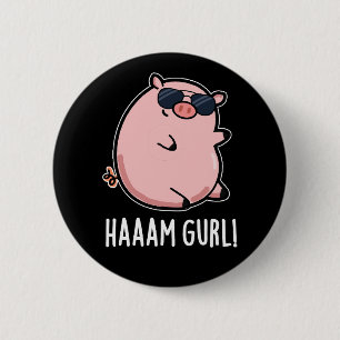 Haaam Gurl Funny Pig Pun Dark BG Button