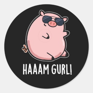 Haaam Gurl Funny Pig Pun Dark BG Runder Aufkleber