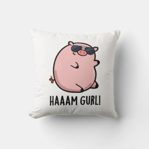 Haaam Gurl Funny Pig Pun Kissen