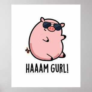 Haaam Gurl Funny Pig Pun Poster