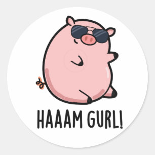 Haaam Gurl Funny Pig Pun Runder Aufkleber
