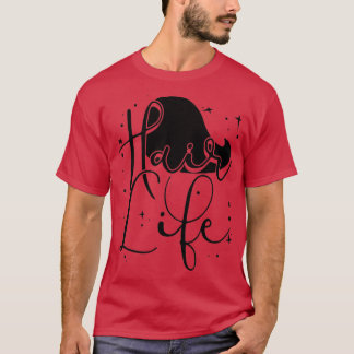 Haair Life Funny Friseur Zitate Fan Geschenk T-Shirt