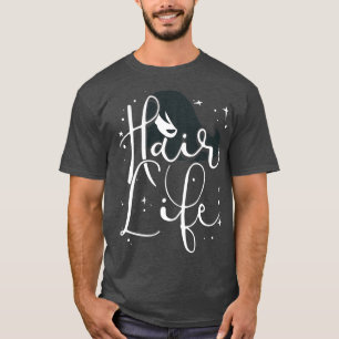 Haare Leben Funny Friseur Zitate Fan Geschenk 1 T-Shirt