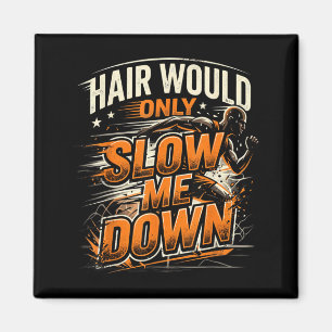 Haare würden den lustigen kahlen Typ nur bremsen H Magnet