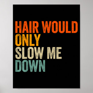 Haare würden mich nur bremsen poster